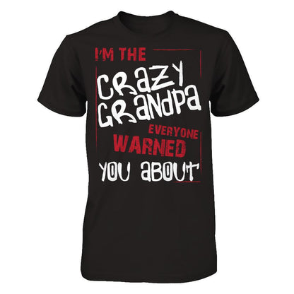I'm The Crazy Grandpa Everyone Warned You About T-shirt Gildan - Short Sleeve Tee Black