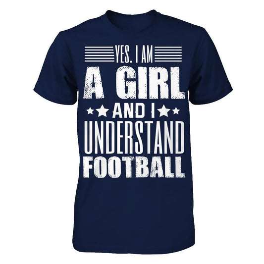 Yes, I Am A Girl And I Understand Football Gildan - Short Sleeve Tee Navy