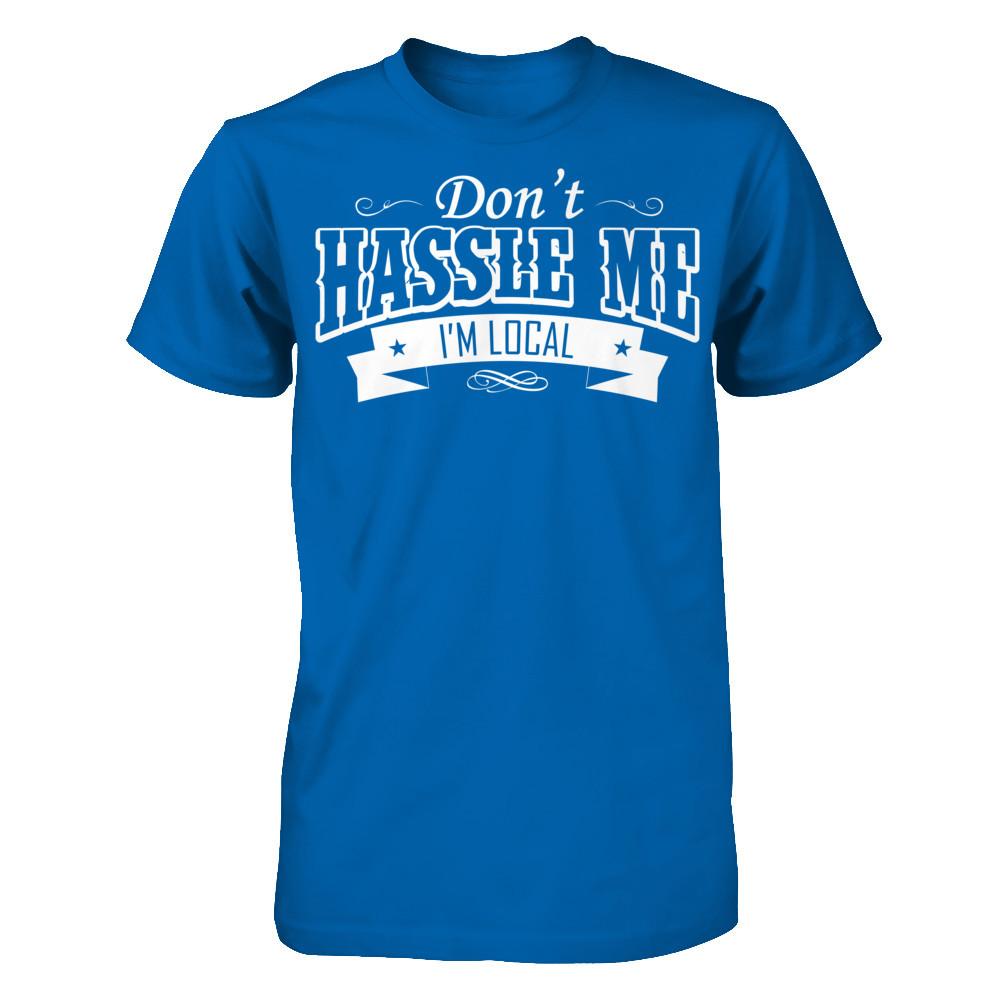 Don't Hassle Me I'm Local T-shirt Gildan - Short Sleeve Tee Royal