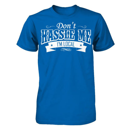 Don't Hassle Me I'm Local T-shirt Gildan - Short Sleeve Tee Royal