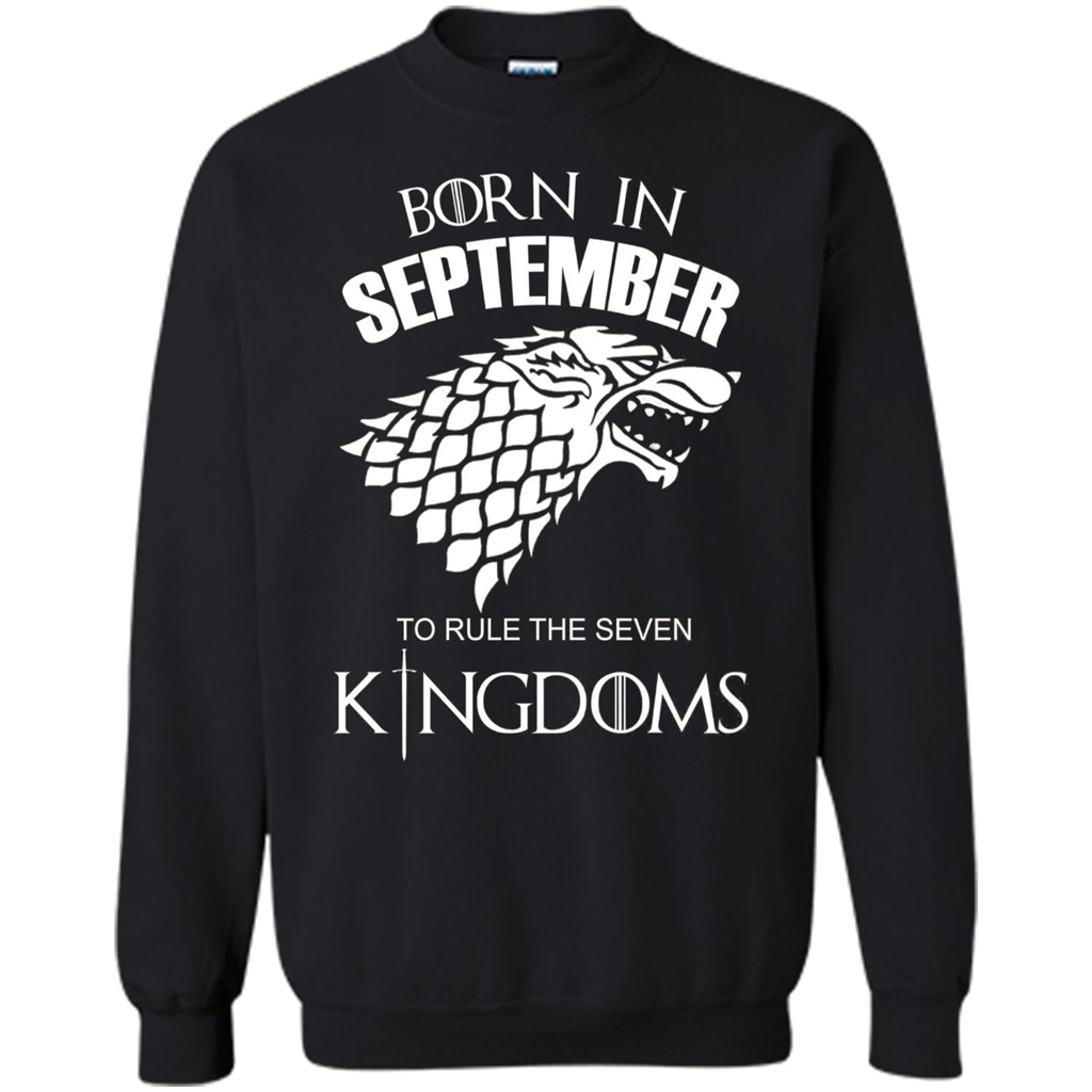 Born In September To Rule The Seven KingDoms T-shirt Funny Birthday Shirt Black