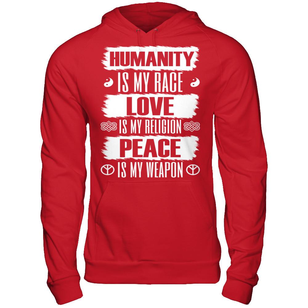 Humanity Is My Race, Love Is My Religion, Peace Is My Weapon T-shirt Gildan - Pullover Hoodie Red