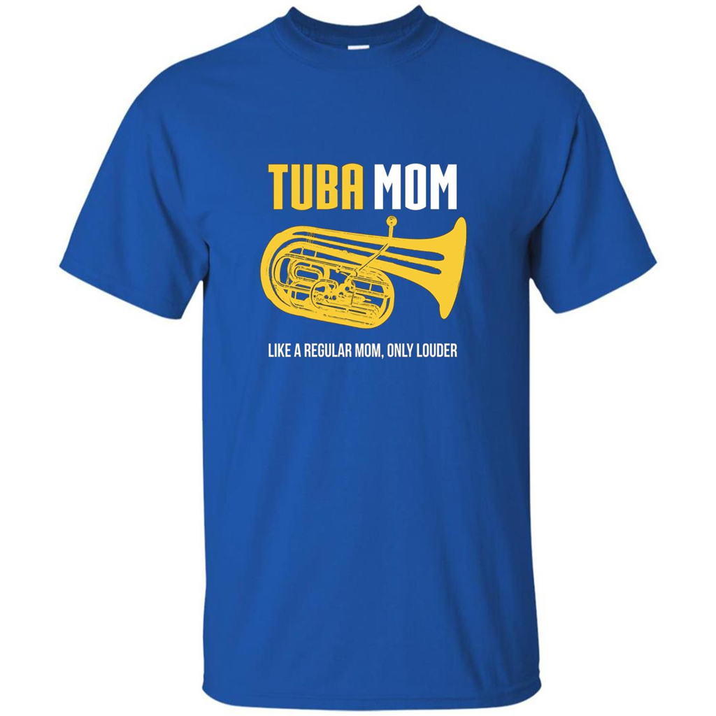 Tuba Mom T-shirt Like A Regular Mom Only Louder Royal