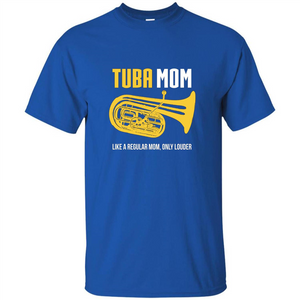 Tuba Mom T-shirt Like A Regular Mom Only Louder