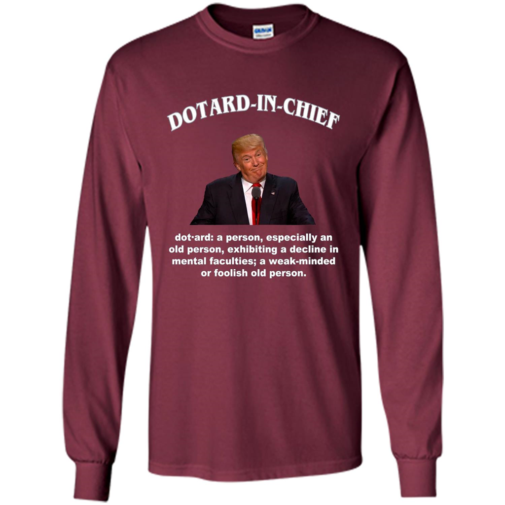 Funny American President T-shirt Dotard In Chief T-shirt Maroon