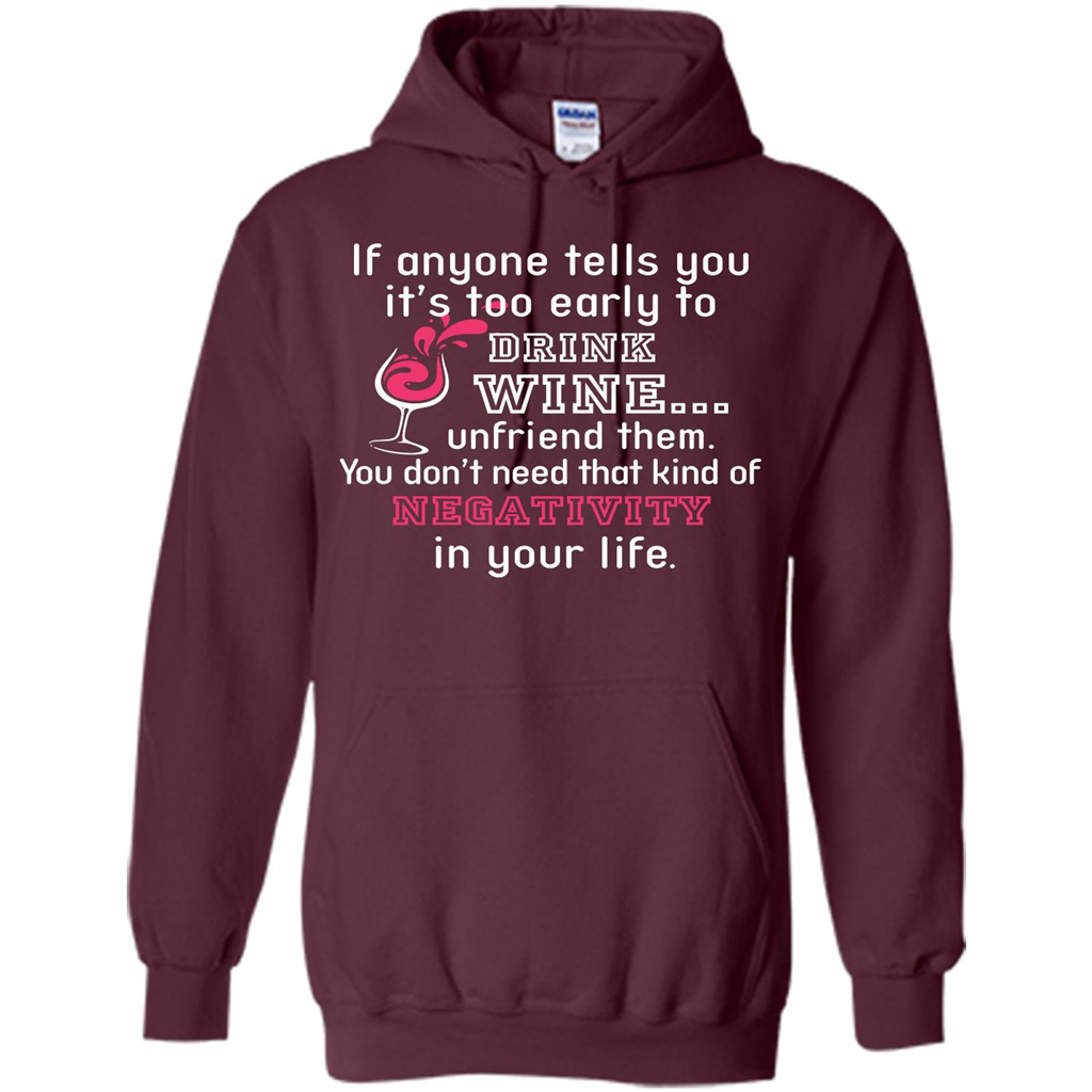 Wine T-shirt If Anyone Tells You It’s Too Early To Drink Wine T-shirt Maroon