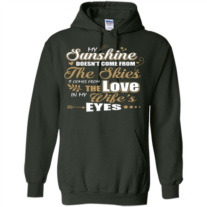 Husband T-shirt My Sunshine Comes From The Love In My Wife's Eyes Forest Green