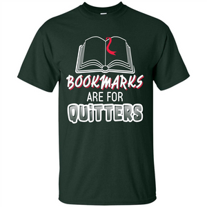 Book Reader T-shirt Bookmarks Are For Quitters T-shirt