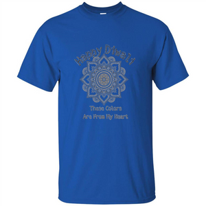 Happy Diwali These Colors Are From My Heart T-shirt