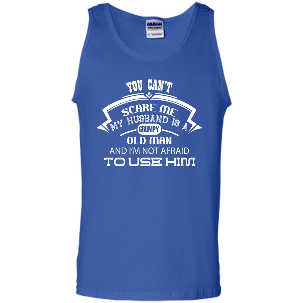 Wife T-shirt You CanŠ—Èt Scare Me My Husband Is A Grumpy Old Man Royal