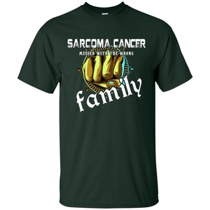 Sarcoma Cancer Messed With The Wrong Family T-shirt