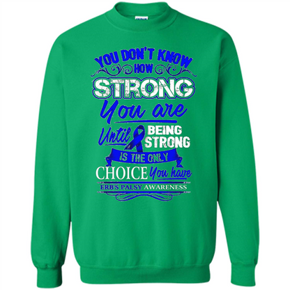 Erb's Palsy Awareness T-shirt - Being Strong Is The Only Choice Irish Green