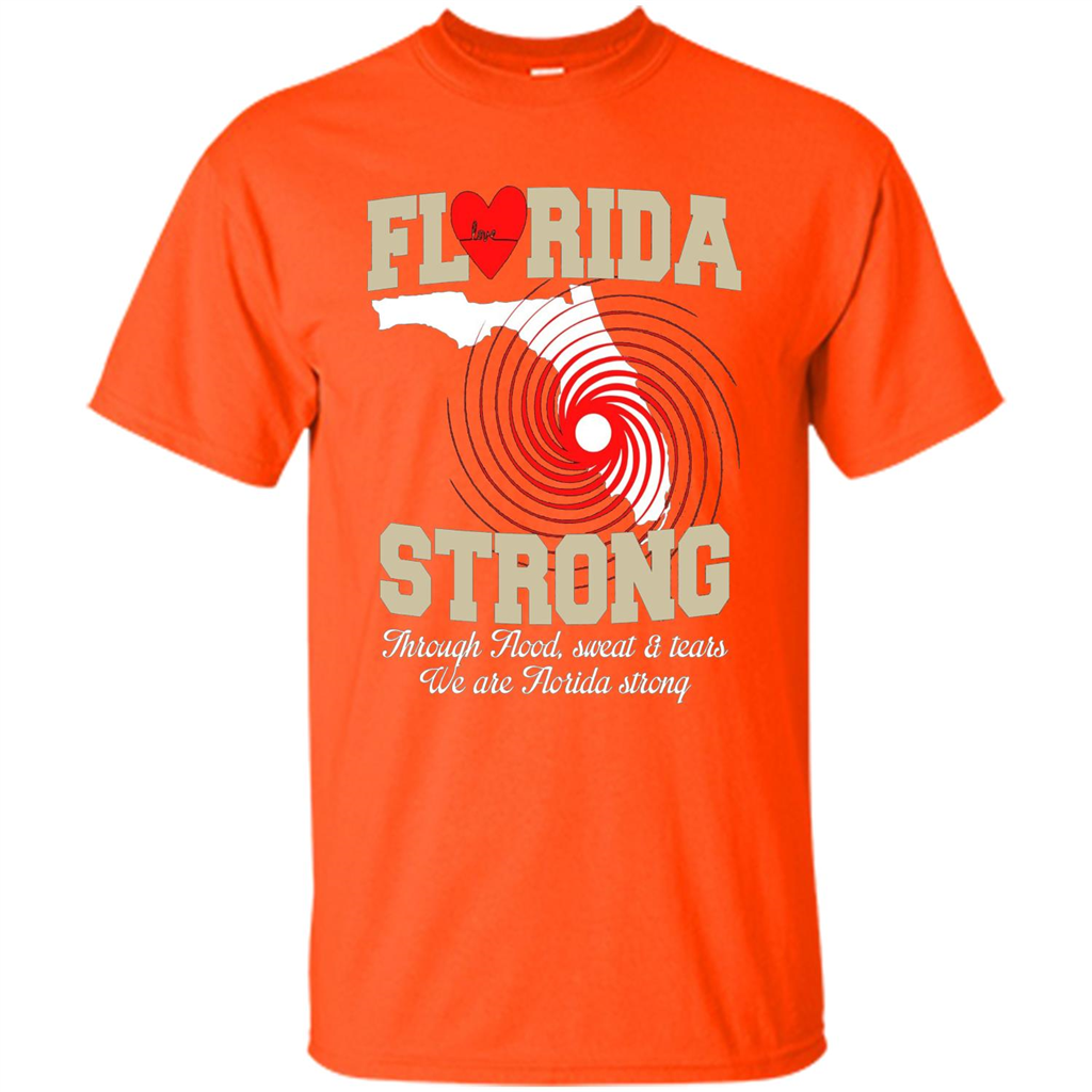 Through Flood, Sweat And Tears T-Shirt Florida Strong T-Shirt Orange