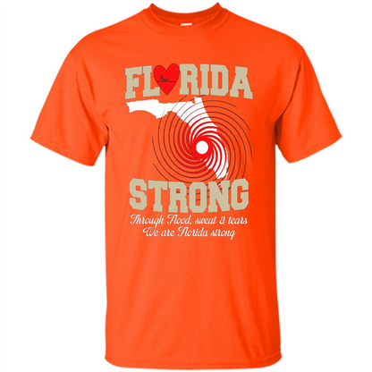 Through Flood, Sweat And Tears T-Shirt Florida Strong T-Shirt Orange
