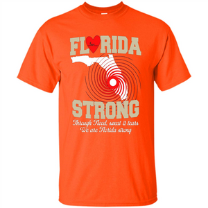 Through Flood, Sweat And Tears T-Shirt Florida Strong T-Shirt