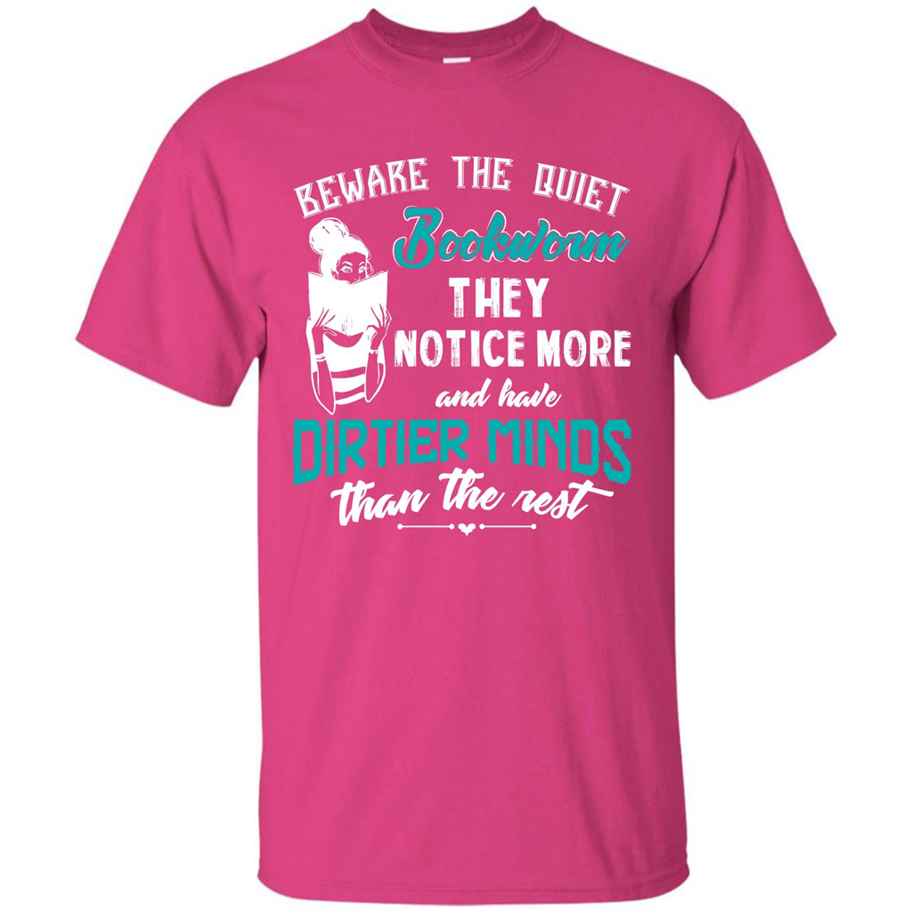 Bookworm T-shirt Beware The Quiet Bookworm They Notice More Heliconia