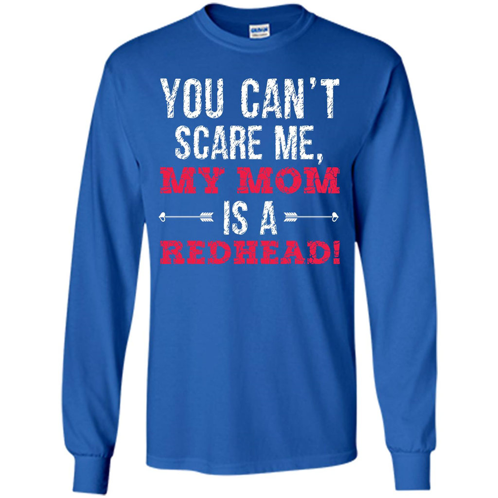 Family T-shirt You Can‰۪t Scare Me, My Mom Is A Redhead Royal