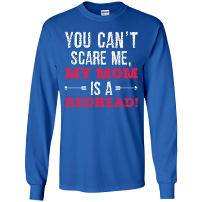 Family T-shirt You Can‰۪t Scare Me, My Mom Is A Redhead Royal