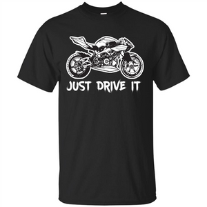 Just Drive It T-shirt