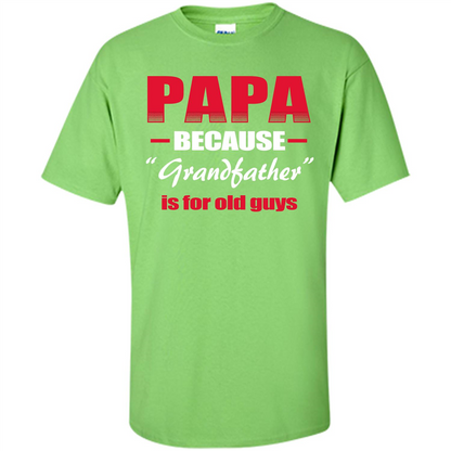 Papa T-shirt Papa Because Grandfather Is For Old Guys Lime