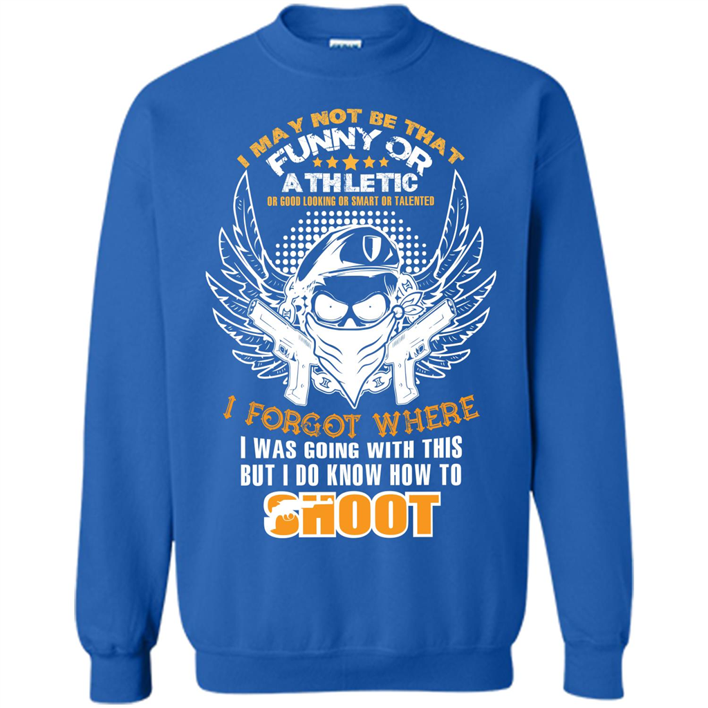 Military T-shirt I May Not Be That Funny Or Athletic Or Good Looking