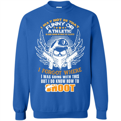 Military T-shirt I May Not Be That Funny Or Athletic Or Good Looking