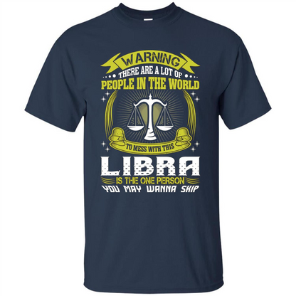 Libra T-shirt Libra Is The One Person You May Wanna Skip T-shirt Navy
