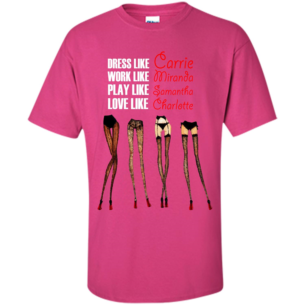 Lifestyle T-shirt Dress Like Carrie Work Like Miranda Play Like Samantha Love Like Charlott Heliconia