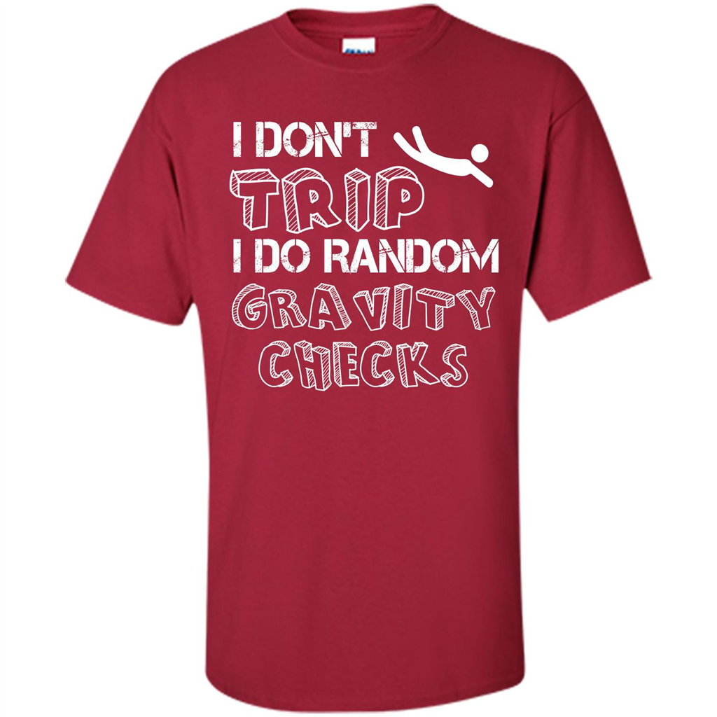 I Don't Trip I Do Random Gravity Checks T-shirt Cardinal