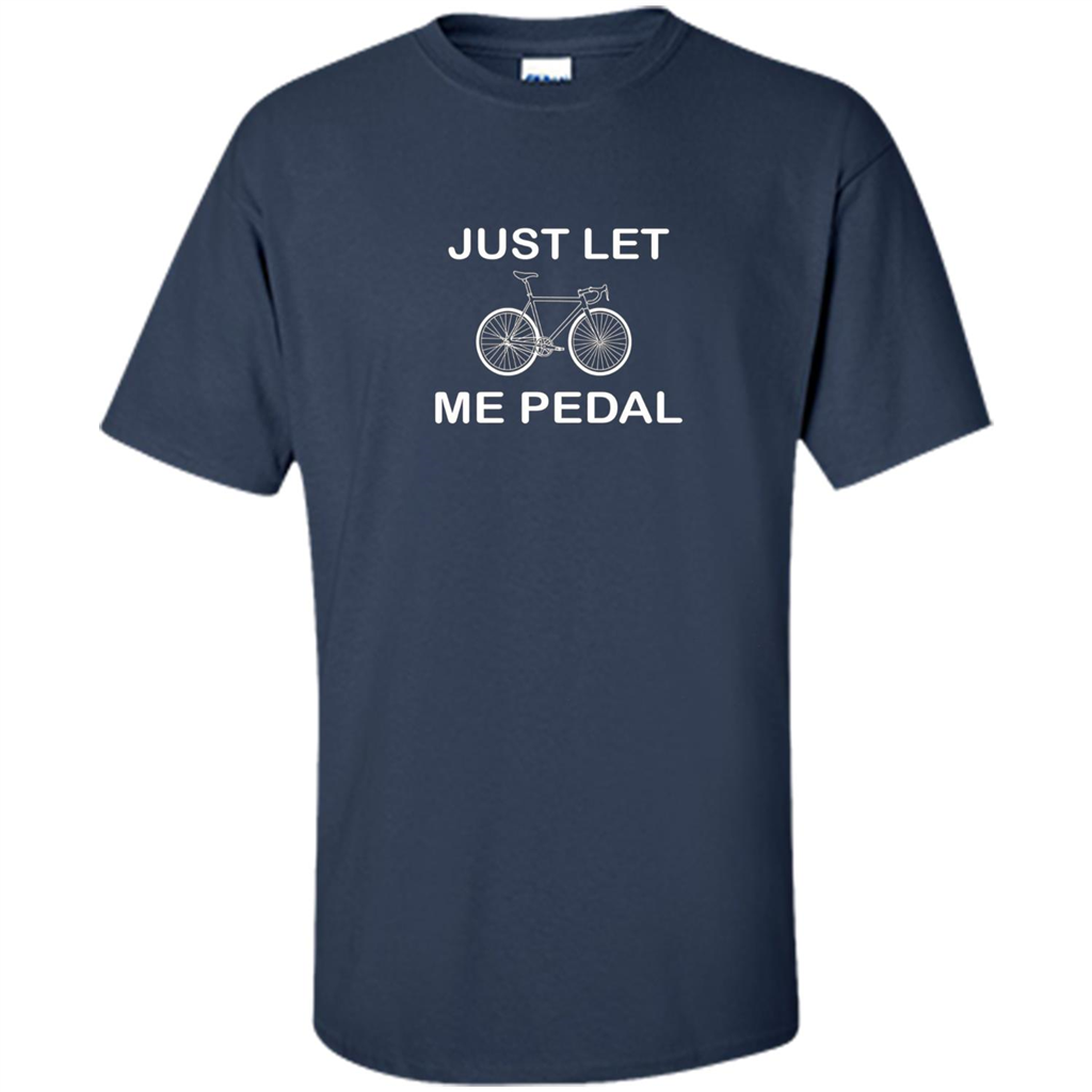 Love Bicycling T-shirt Just Let Me Pedal Navy