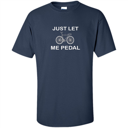 Love Bicycling T-shirt Just Let Me Pedal Navy