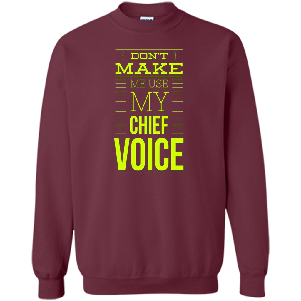 Don't Make Me Use My Chief Voice T-shirt Maroon