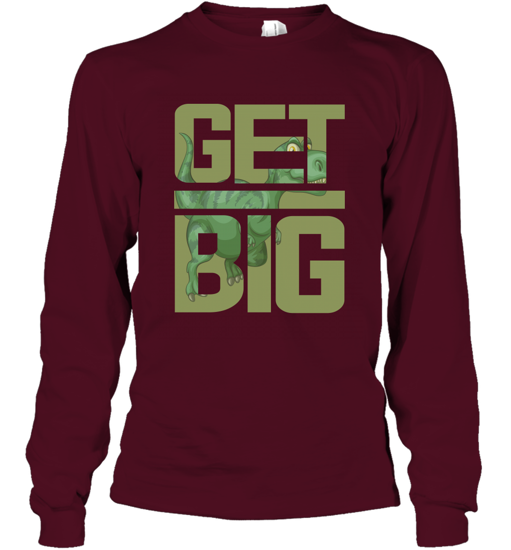Get Big Funny Saurus Dinosaur Shirt Long Sleeve T-Shirt Long Sleeve T-Shirt Maroon