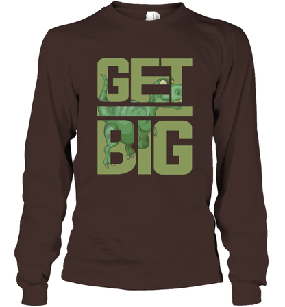 Get Big Funny Saurus Dinosaur Shirt Long Sleeve T-Shirt Long Sleeve T-Shirt Dark Chocolate