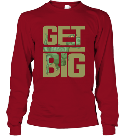 Get Big Funny Saurus Dinosaur Shirt Long Sleeve T-Shirt Long Sleeve T-Shirt Cardinal Red