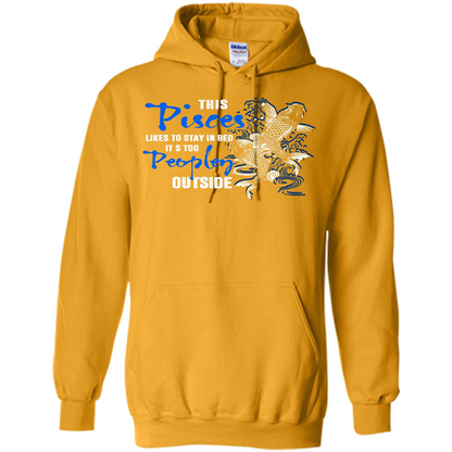 Pisces T-shirt This Pisces Likes To Stay In Bed It's Too Peopley Outside Gold