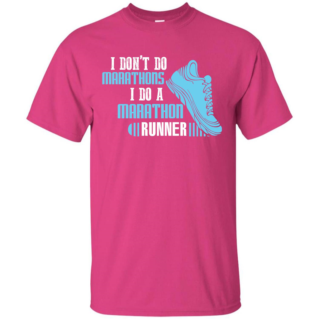 Runner T-shirt I Don’t Do Marathons I Do A Marathon Runner Heliconia