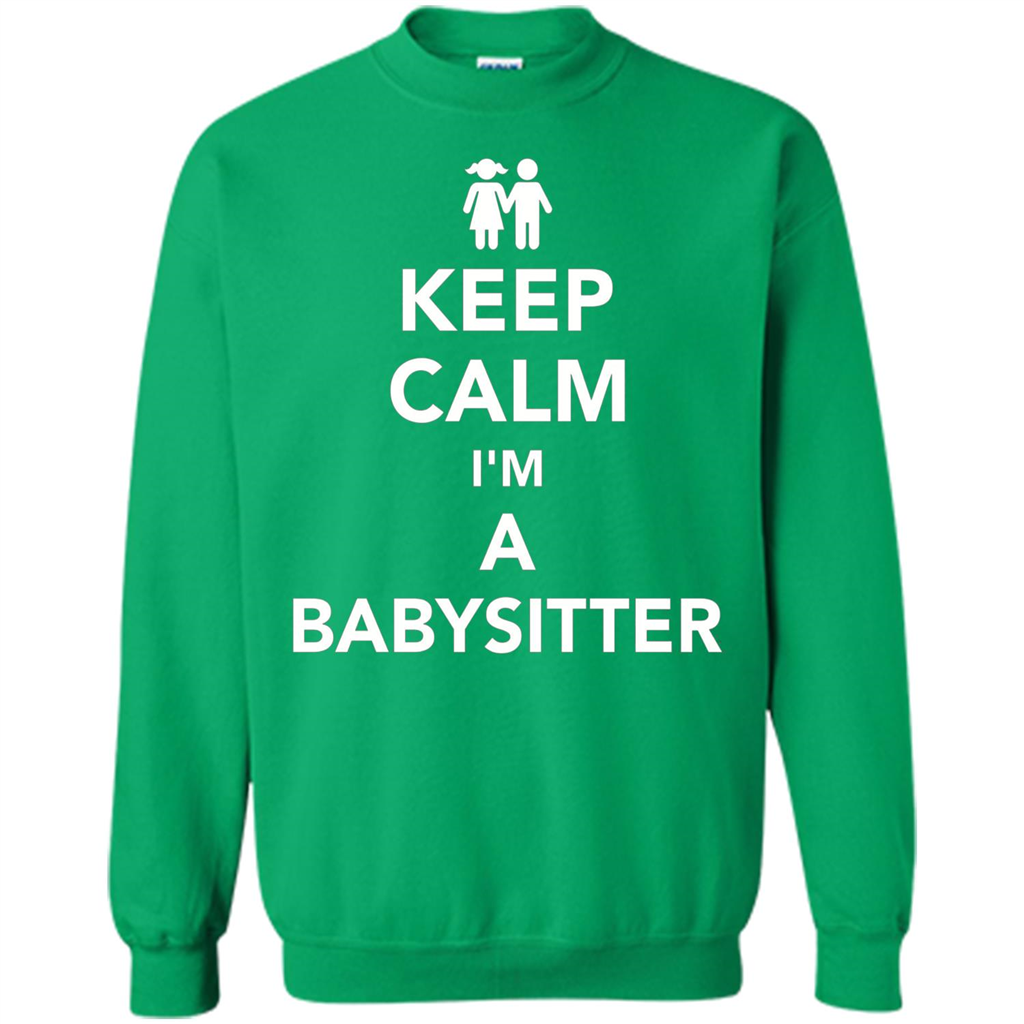 Keep Calm I'm A Babysitter T-Shirt Irish Green