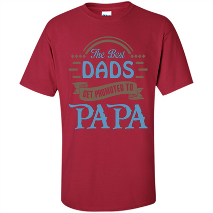 Fathers Day T-shirt The Best Dads Get Promoted To Papa Cardinal