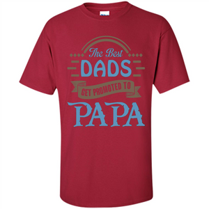 Fathers Day T-shirt The Best Dads Get Promoted To Papa