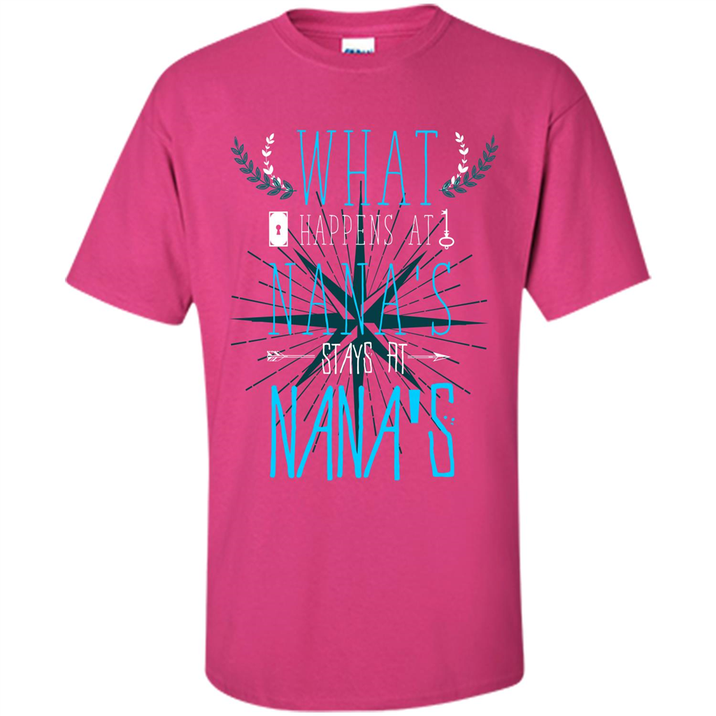 Nana. What Happens At Nana's Stays At Nana's T-shirt Heliconia