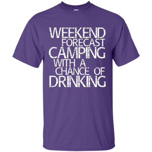 Weekend Forecast Camping With A Chance Of Drinking T-shirt