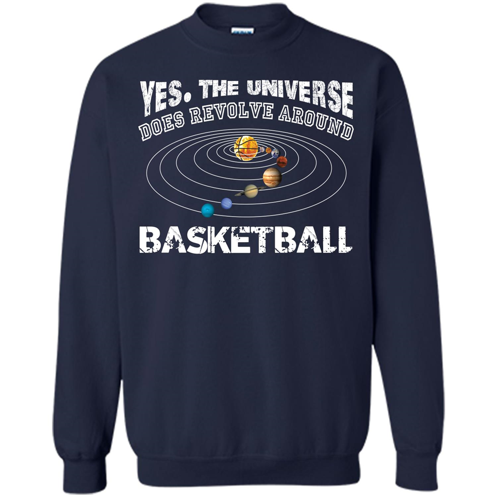 Basketball T-shirt Yes The Universe Does Revolve Around Basketball Navy
