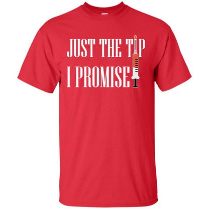 Nurse T-shirt Just The Tip I Promise T-shirt Red