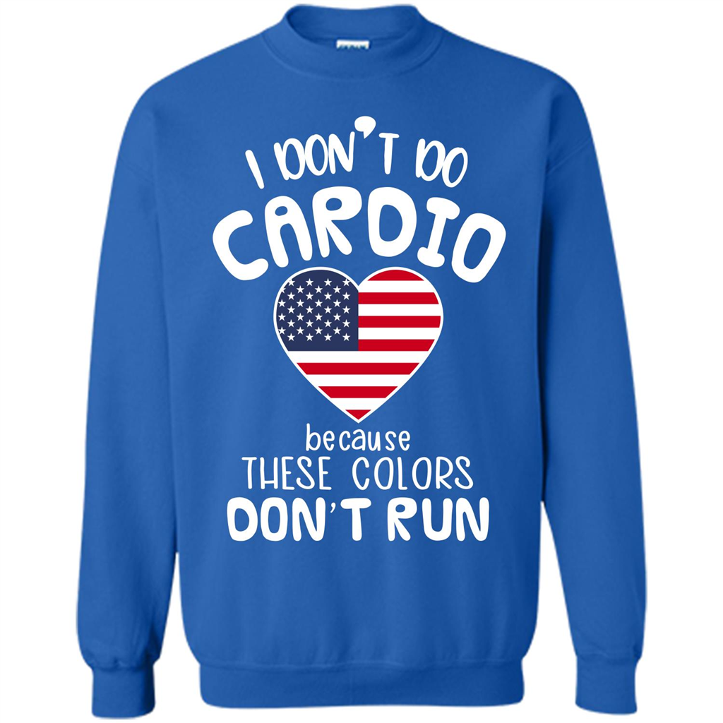 American T-shirt I Don't Do Cardio Because These Colors Don't Run Royal