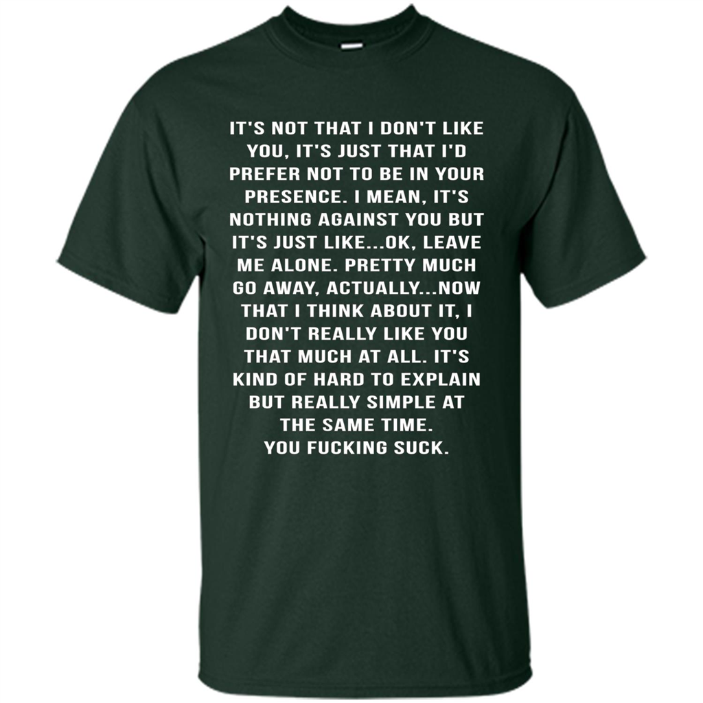 It's Not That I Don't Like You T-shirt Forest Green