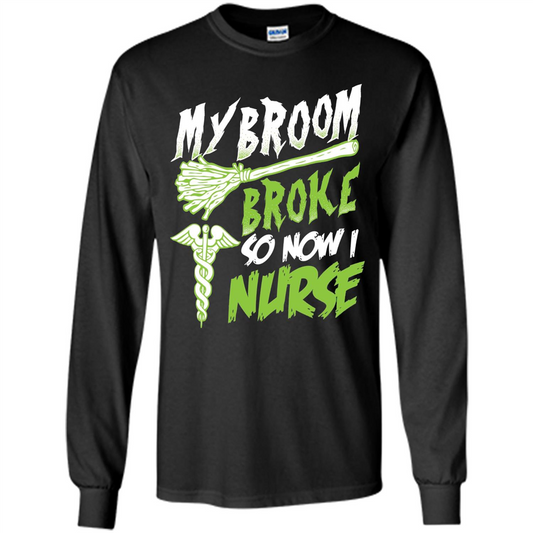 Nurse T-shirt My Broom Broke So Now I Nurse Funny Halloween T-Shirt Black