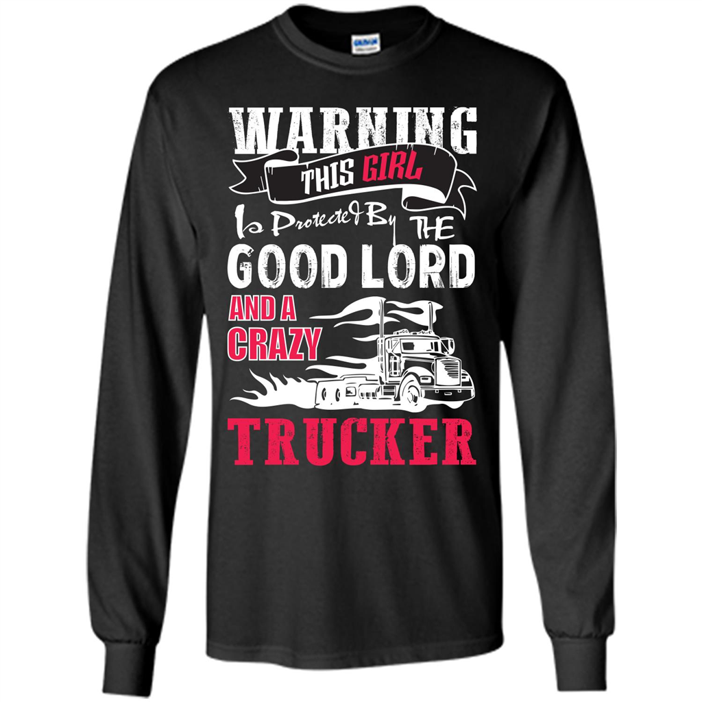 Trucker T-shirt Warning This Girl Is Protected By A Crazy Trucker Black