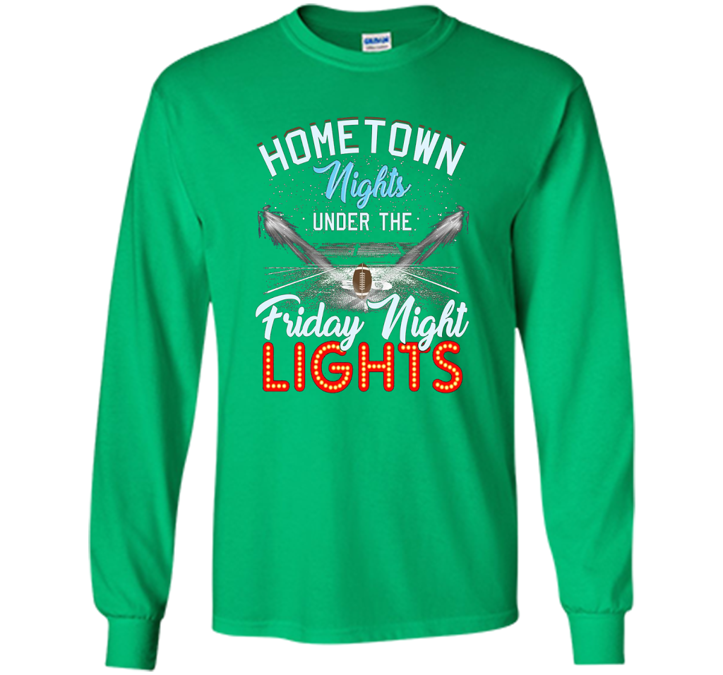 Home Town Nights Under Friday Lights Football Mom T-shirt shirt Irish Green