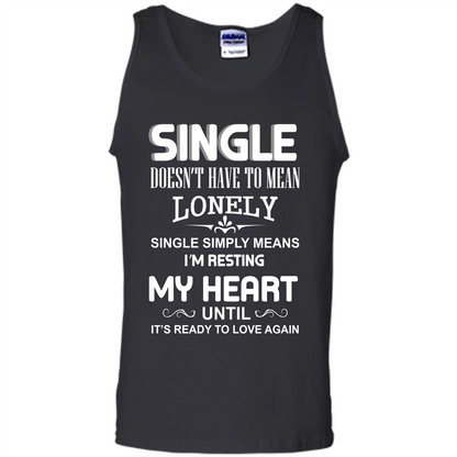 Single T-shirt Simply Means I‰۪m Resting My Heart Until It‰۪s Ready To Love Again Black